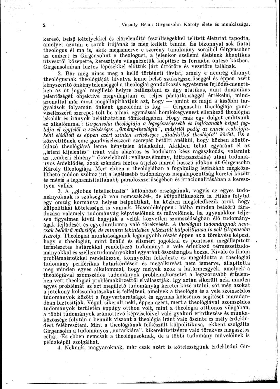 kereszty en vilagnezetiik kiepitese es formaba iintese kozben, Girgensohnban biztos lepesekkel elottuk jart AttorOre és vezetore talalnak. 2.