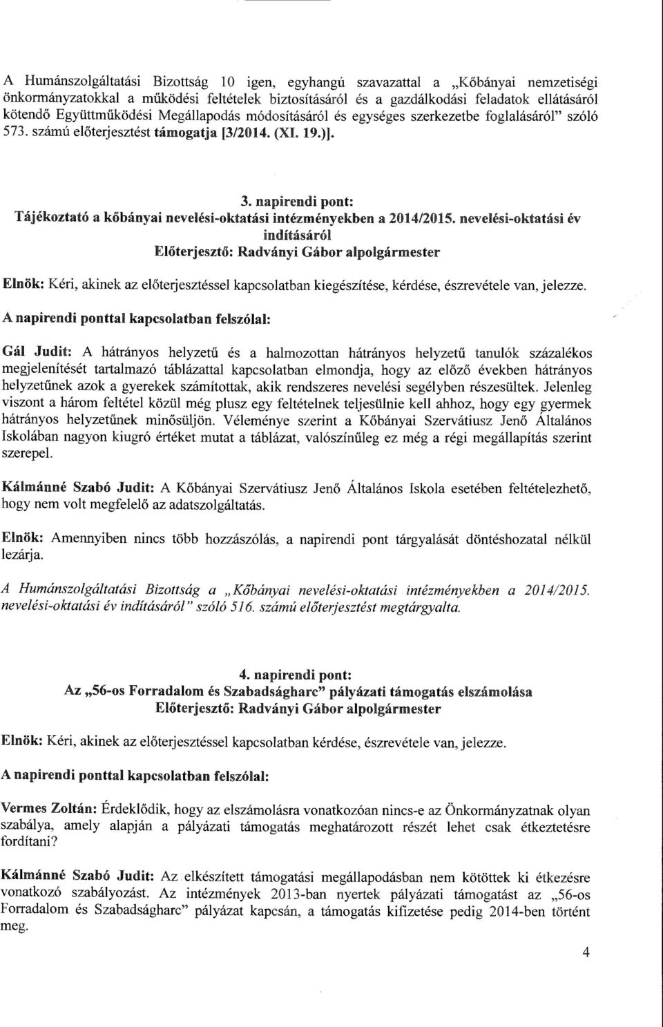 napi:rendi pont: Tajekoztato a kobanyai nevelesi-oktatasi intezmenyekben a 2014/2015.