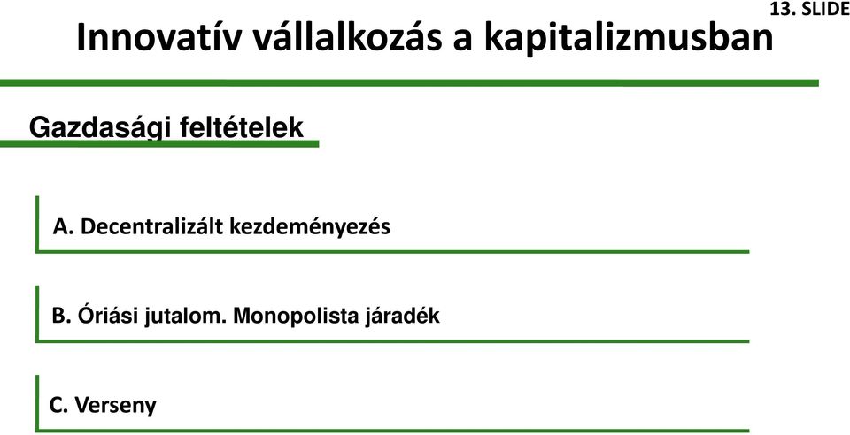 A. Decentralizált kezdeményezés B.