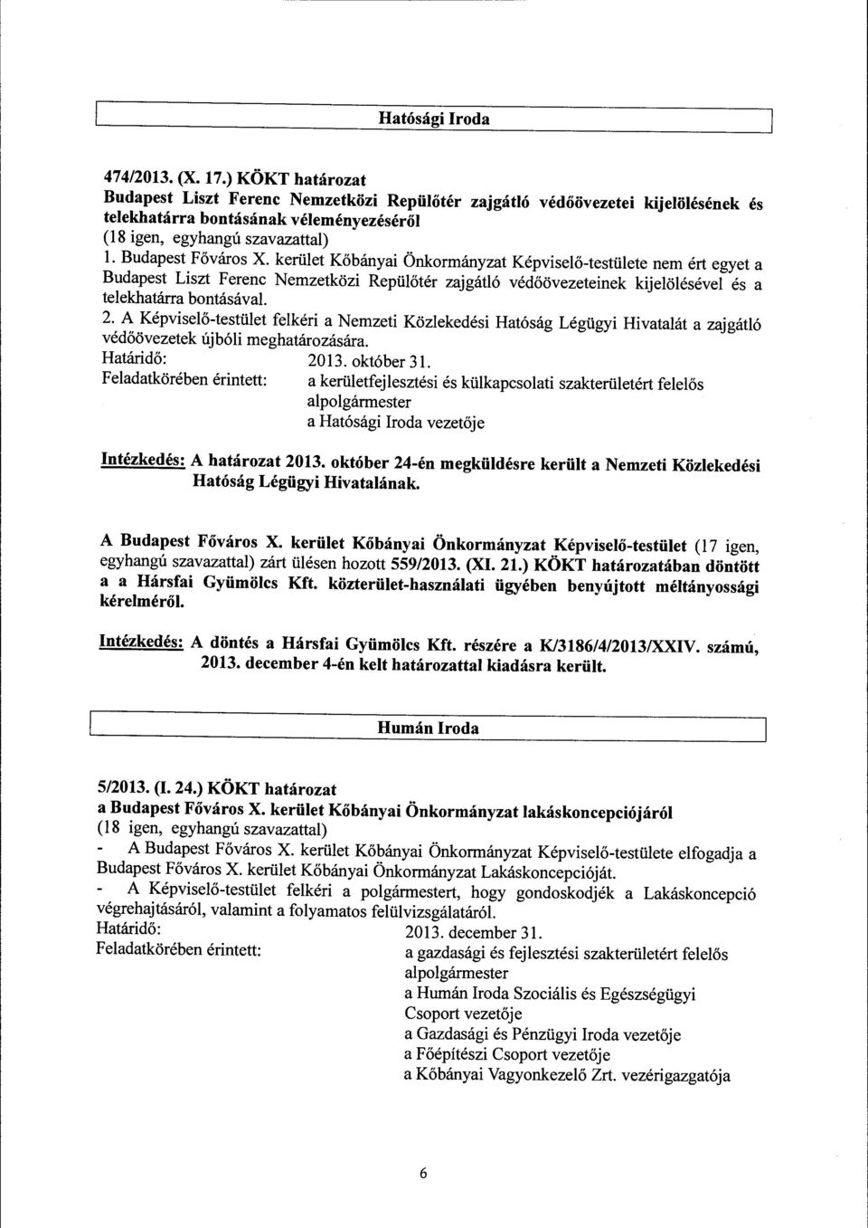 kerület Kőbányai Önkormányzat Képviselő-testülete nem ért egyet a Budapest Liszt Ferenc Nemzetközi Repülőtér zajgátló védőövezeteinek kijelölésével és a telekhatárra bontásával 2.