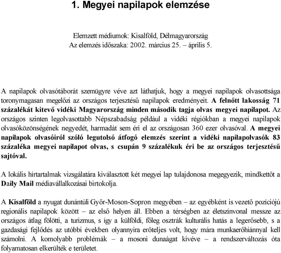 A felnőtt lakosság 71 százalékát kitevő vidéki Magyarország minden második tagja olvas megyei napilapot.