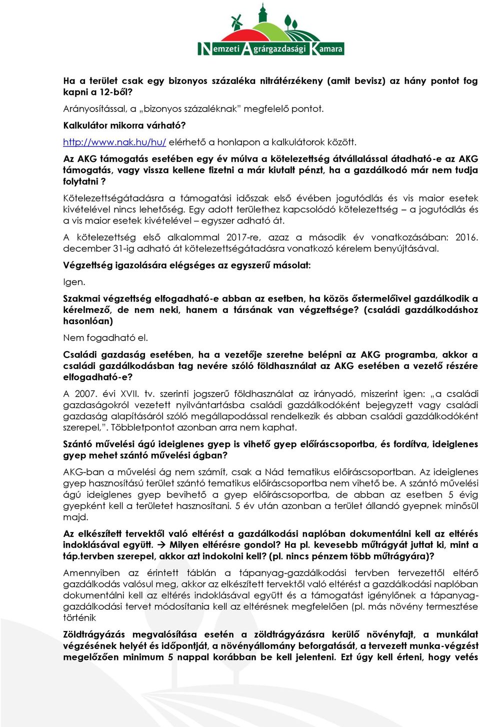 Az AKG támogatás esetében egy év múlva a kötelezettség átvállalással átadható-e az AKG támogatás, vagy vissza kellene fizetni a már kiutalt pénzt, ha a gazdálkodó már nem tudja folytatni?