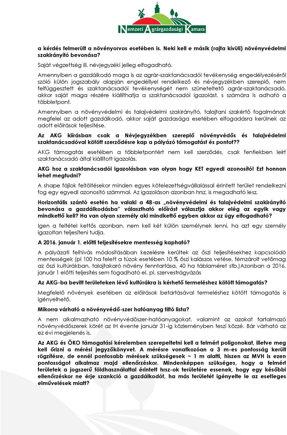 szaktanácsadói tevékenységét nem szüneteltető agrár-szaktanácsadó, akkor saját maga részére kiállíthatja a szaktanácsadói igazolást, s számára is adható a többletpont.