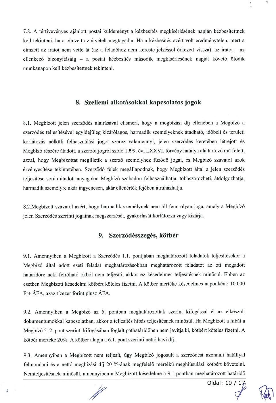 második megkísérlésének napját követő ötödik munkanapon kell kézbesítettnek tekinteni. 8. Szellemi alkotásokkal kapcsolatos jogok 8.1.