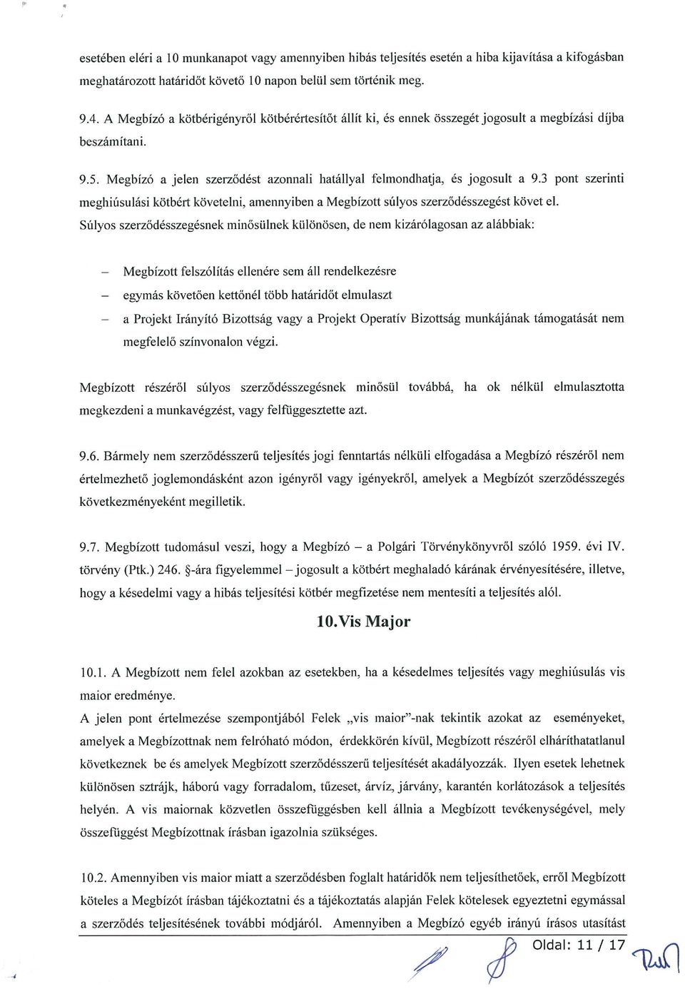 3 pont szerinti meghiúsulási kötbért követelni, amennyiben a Megbízott súlyos szerződésszegést követ el.