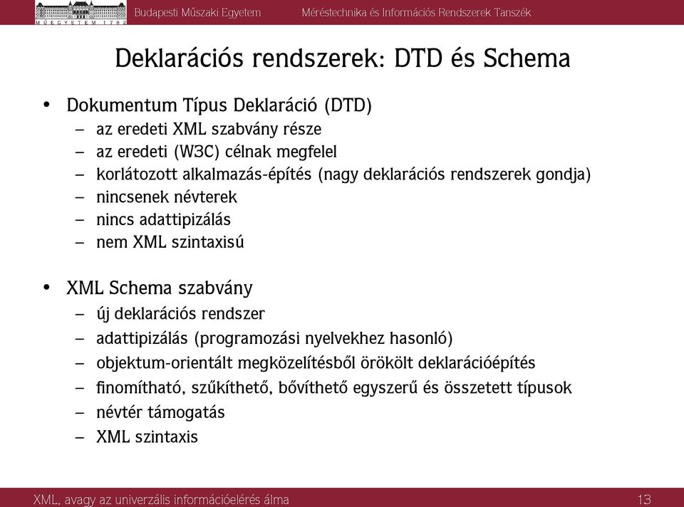 szabvány új deklarációs rendszer adattipizálás (programozási nyelvekhez hasonló) objektum-orientált megközelítésből örökölt