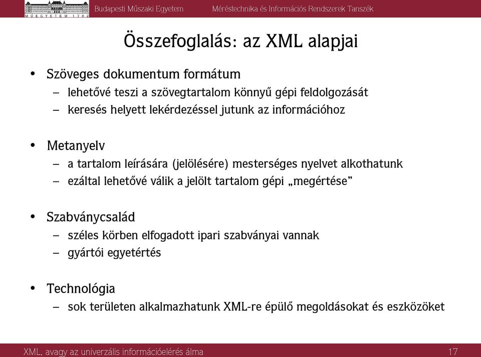 lehetővé válik a jelölt tartalom gépi megértése Szabványcsalád széles körben elfogadott ipari szabványai vannak gyártói