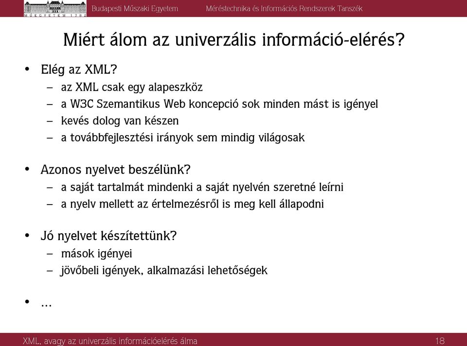 továbbfejlesztési irányok sem mindig világosak Azonos nyelvet beszélünk?