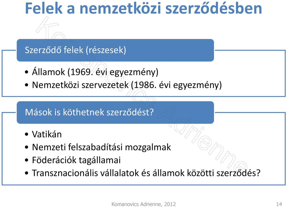 évi egyezmény) Mások is köthetnek szerződést?