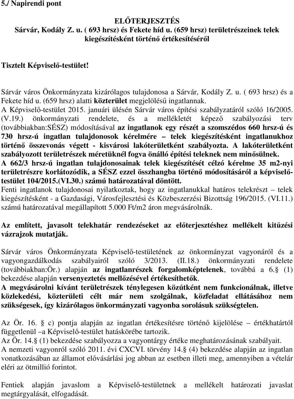 januári ülésén Sárvár város építési szabályzatáról szóló 16/2005. (V.19.