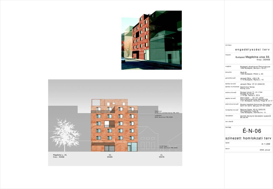 . homlokzat terrakotta (vöröses-barna) RL 0 nyílászáró fehér-aluminium RL 06 kert Janesch Péter É 0-9/0 Pozsgai István T 0-7 Pozsgai és Tsa.t. 9 p.