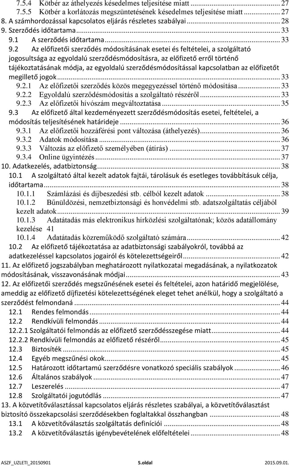 1 A szerződés időtartama... 33 9.