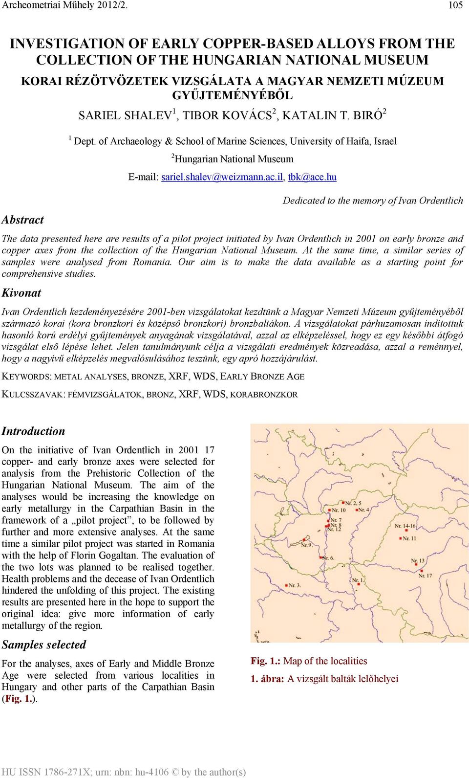 hu Dedicated to the memory of Ivan Ordentlich Abstract The data presented here are results of a pilot project initiated by Ivan Ordentlich in 2001 on early bronze and copper axes from the collection