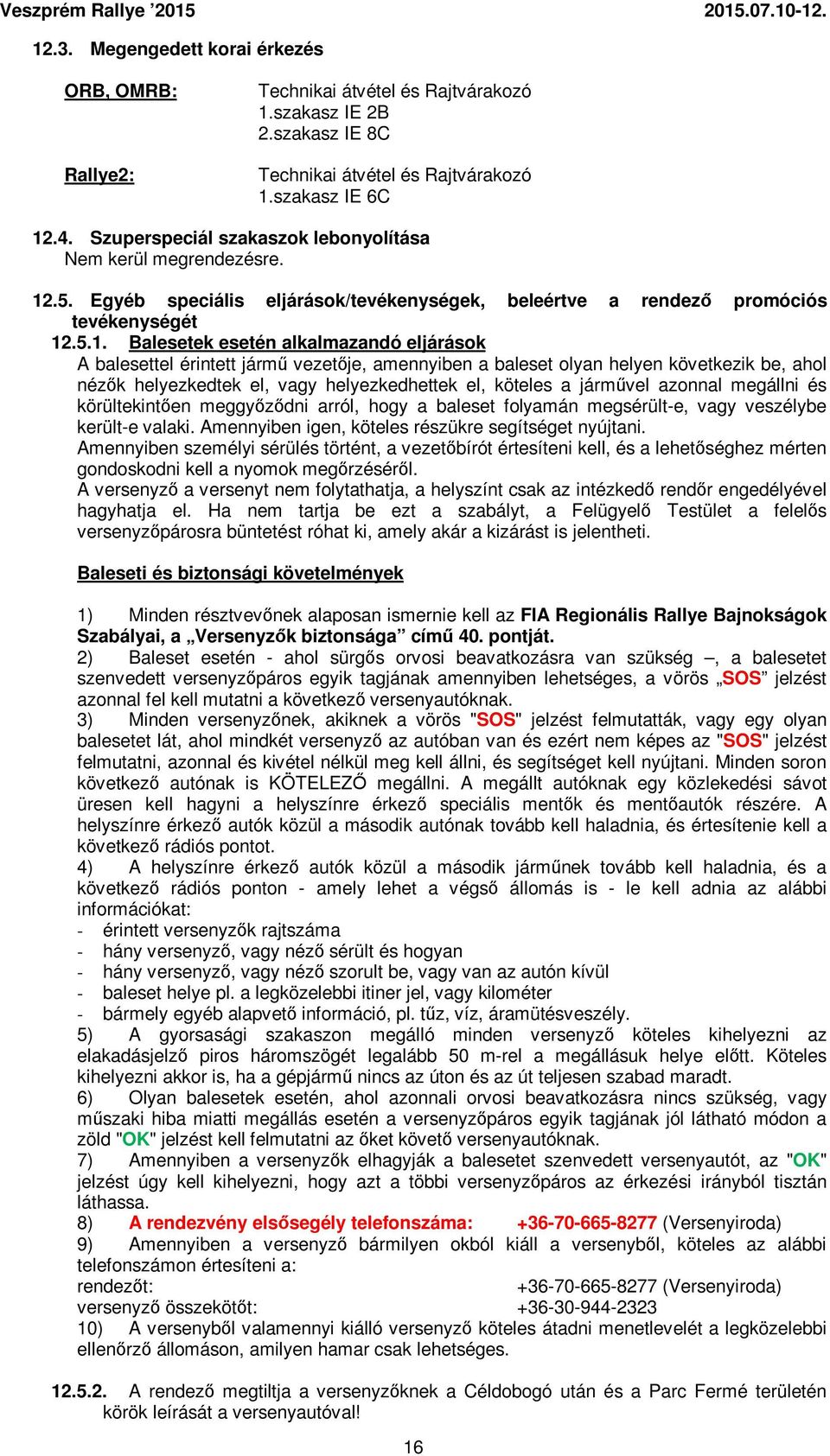 .5. Egyéb speciális eljárások/tevékenységek, beleértve a rendező promóciós tevékenységét 12