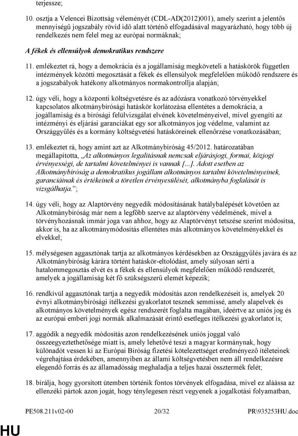 európai normáknak; A fékek és ellensúlyok demokratikus rendszere 11.