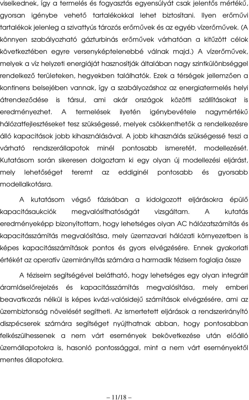 (A könnyen szabályozható gázturbinás erőművek várhatóan a kitűzött célok következtében egyre versenyképtelenebbé válnak majd.