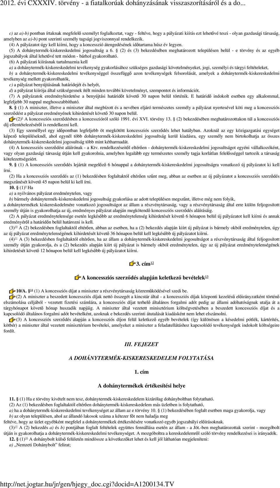 (2) és bekezdésében meghatározott településen belül - e törvény és az egyéb jogszabályok által lehetővé tett módon - bárhol gyakorolható.