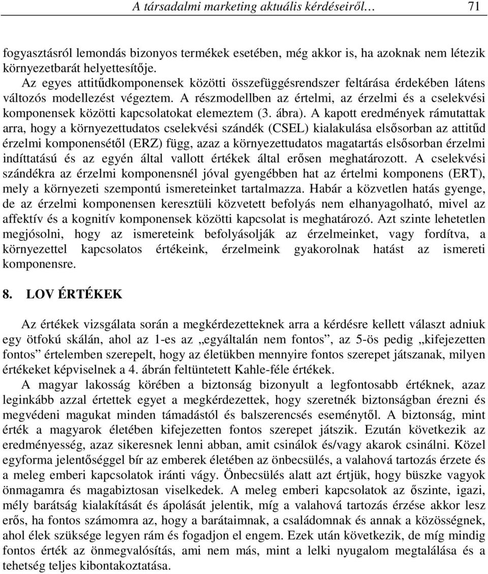 A részmodellben az értelmi, az érzelmi és a cselekvési komponensek közötti kapcsolatokat elemeztem (3. ábra).