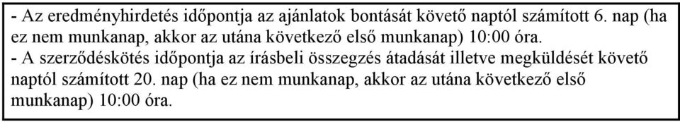 - A szerződéskötés időpontja az írásbeli összegzés átadását illetve megküldését