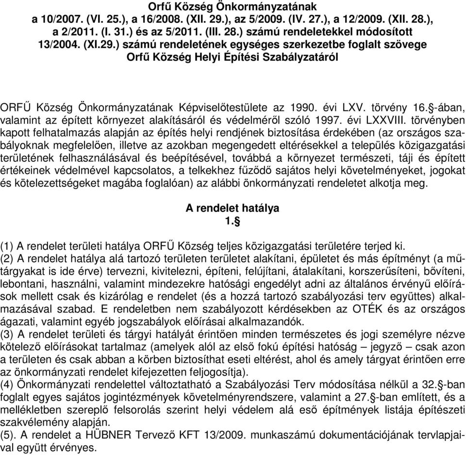 -ában, valamint az épített környezet alakításáról és védelmérıl szóló 1997. évi LXXVIII.