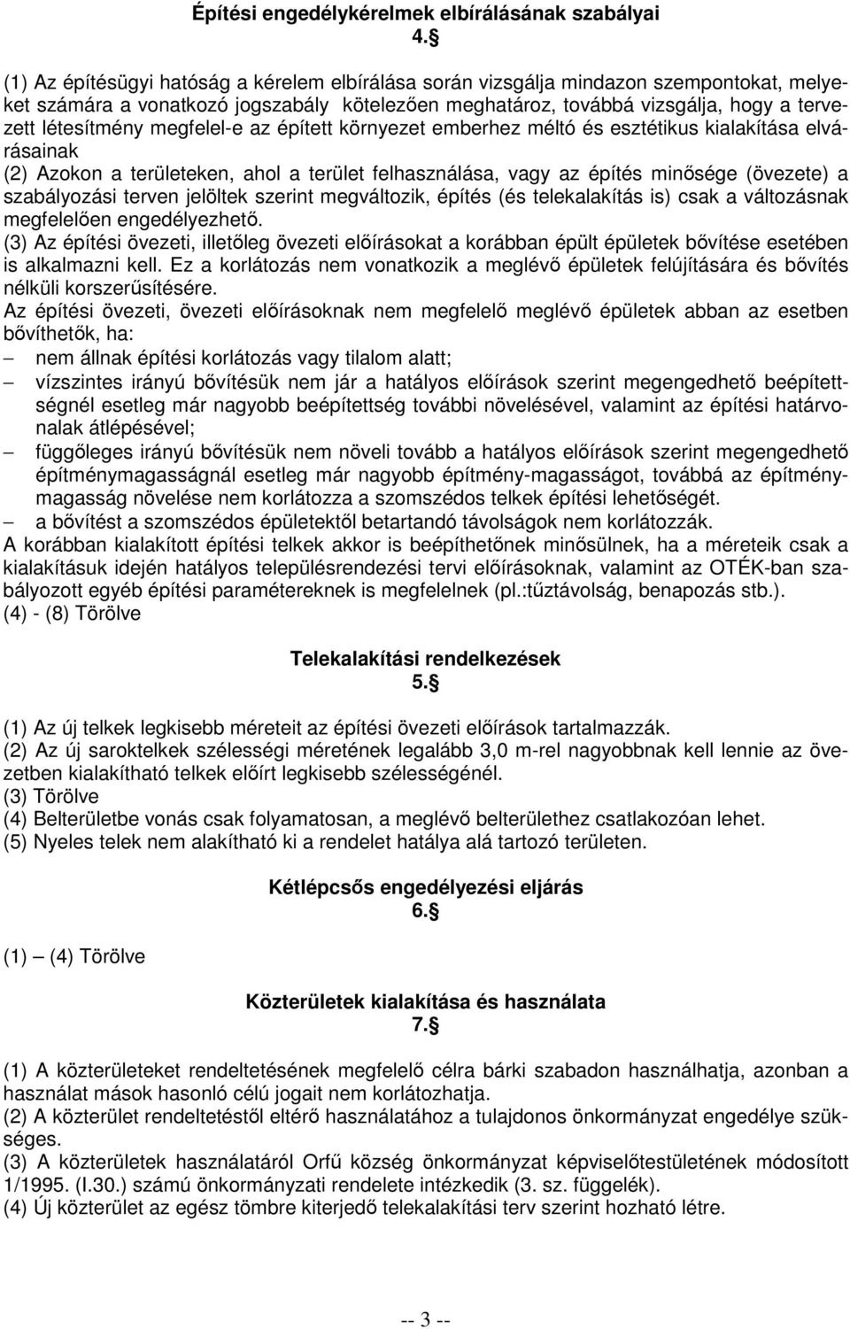 megfelel-e az épített környezet emberhez méltó és esztétikus kialakítása elvárásainak (2) Azokon a területeken, ahol a terület felhasználása, vagy az építés minısége (övezete) a szabályozási terven