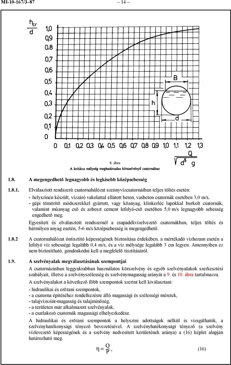 cement lefolyó-csõ esetében 5,0 m/s legnagyobb sebesség engedhetõ meg.