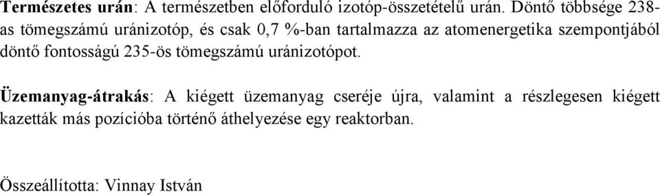 szempontjából döntő fontosságú 235-ös tömegszámú uránizotópot.