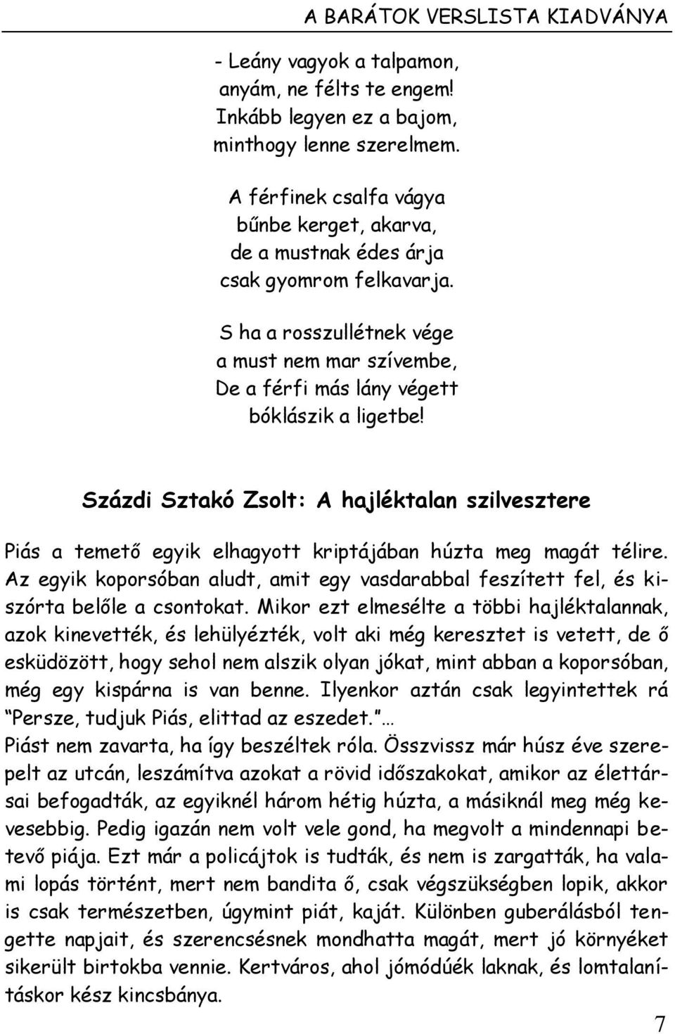 Százdi Sztakó Zsolt: A hajléktalan szilvesztere Piás a temető egyik elhagyott kriptájában húzta meg magát télire.