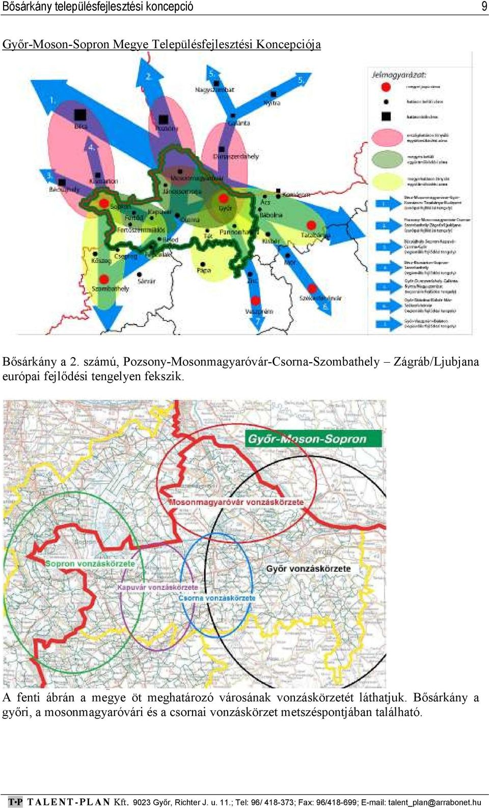 számú, Pozsony-Mosonmagyaróvár-Csorna-Szombathely Zágráb/Ljubjana európai fejlődési tengelyen