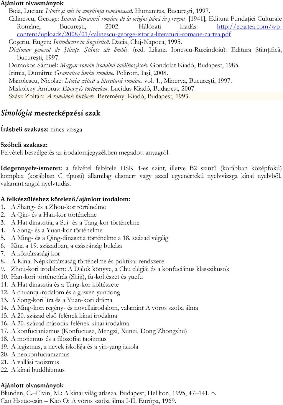 pdf Coşeriu, Eugen: Introducere în lingvistică. Dacia, Cluj-Napoca, 1995. Dicţionar general de Ştiinţe. Ştiinţe ale limbii. (red. Liliana Ionescu-Ruxăndoiu): Editura Ştiinţifică, Bucureşti, 1997.