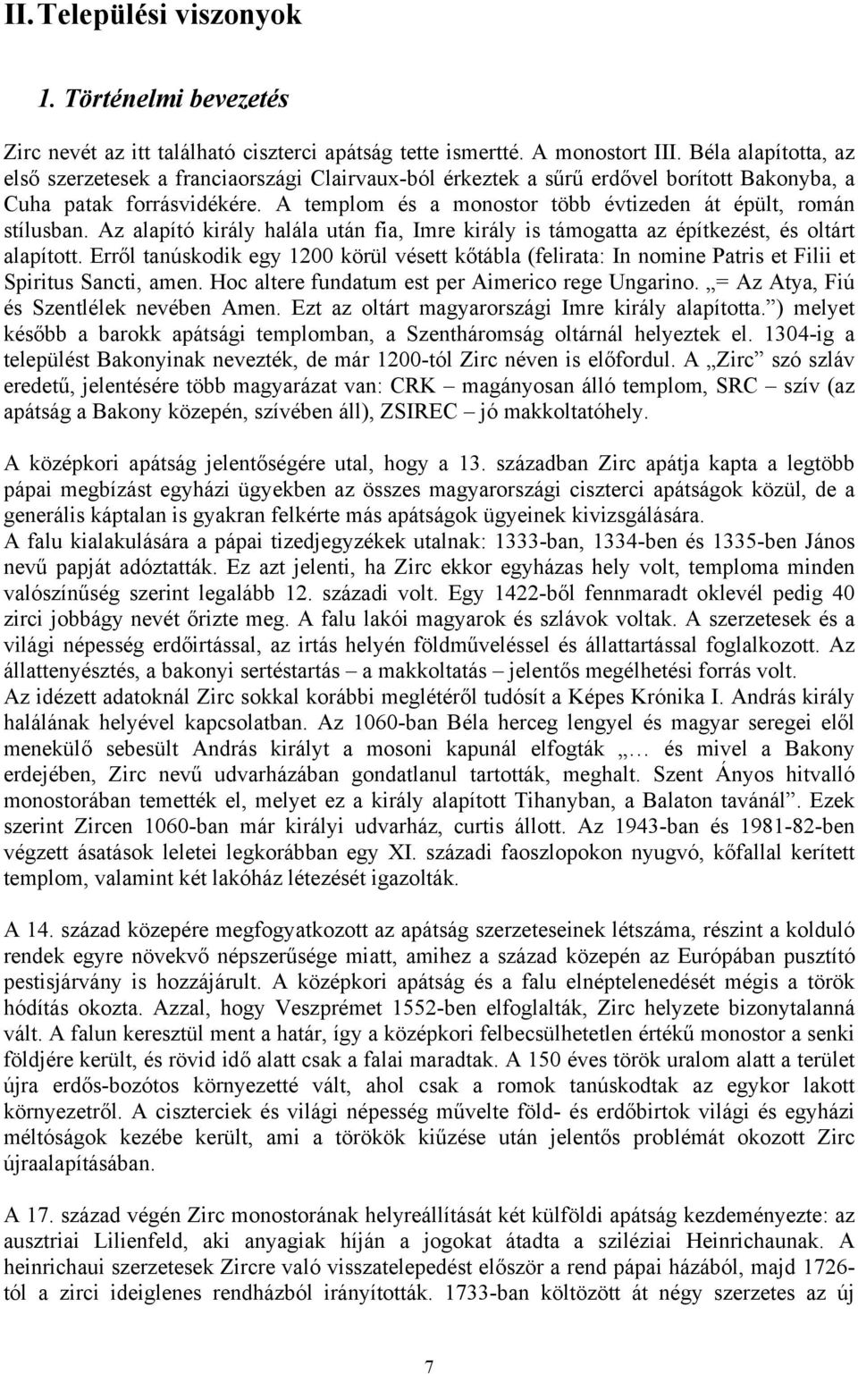 A templom és a monostor több évtizeden át épült, román stílusban. Az alapító király halála után fia, Imre király is támogatta az építkezést, és oltárt alapított.