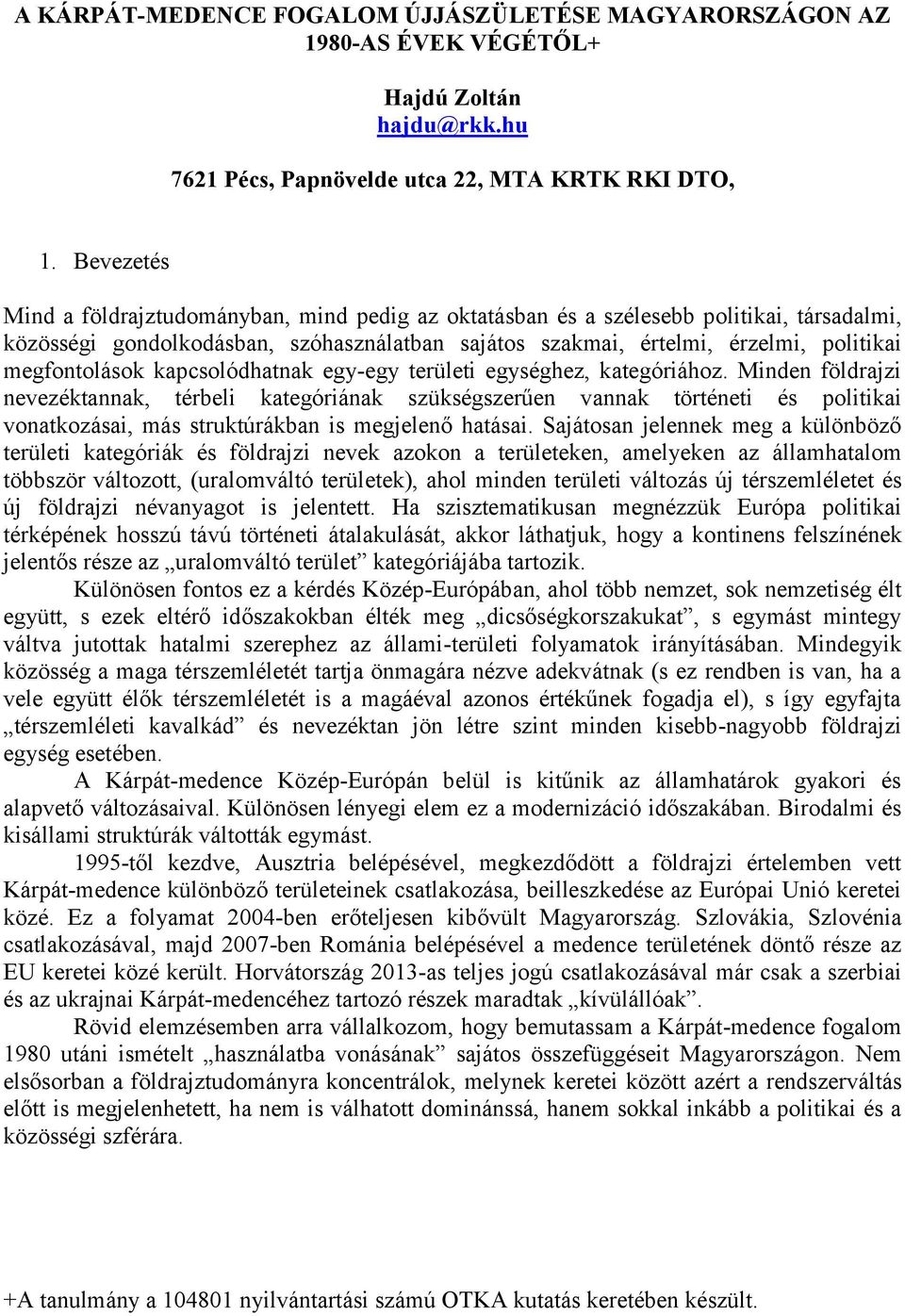 megfontolások kapcsolódhatnak egy-egy területi egységhez, kategóriához.