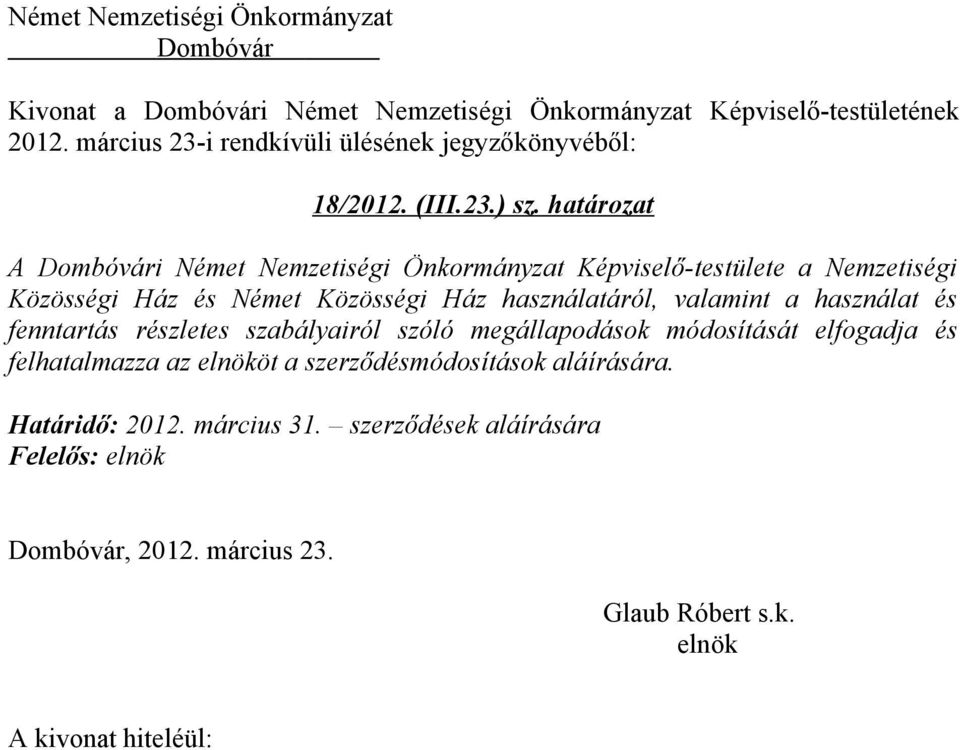 határozat A i Német Nemzetiségi Önkormányzat Képviselő-testülete a Nemzetiségi Közösségi Ház és Német Közösségi Ház