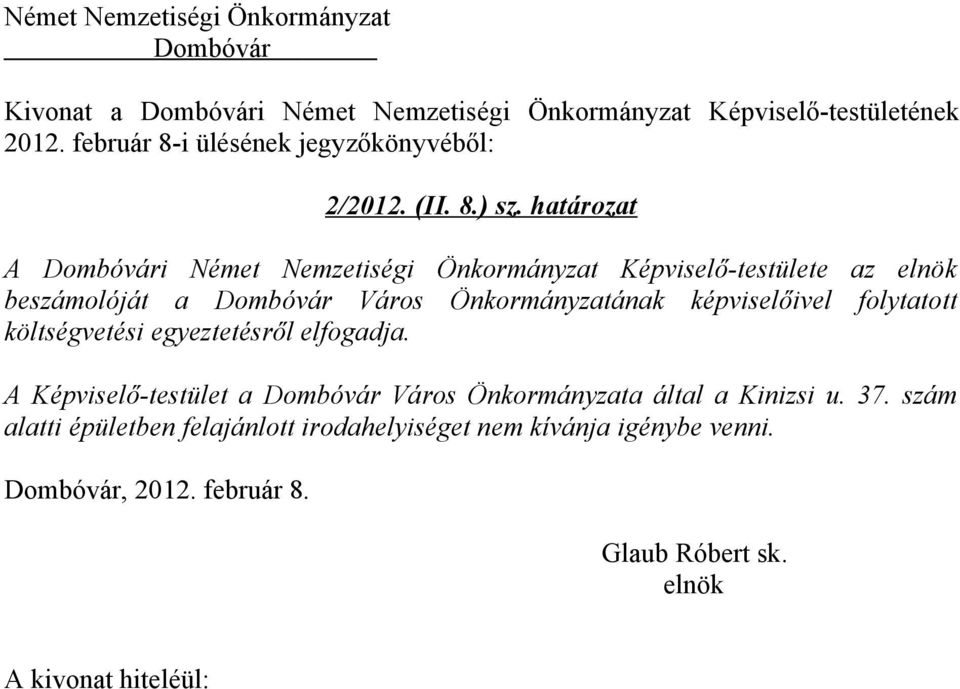 határozat A i Német Nemzetiségi Önkormányzat Képviselő-testülete az beszámolóját a Város Önkormányzatának képviselőivel