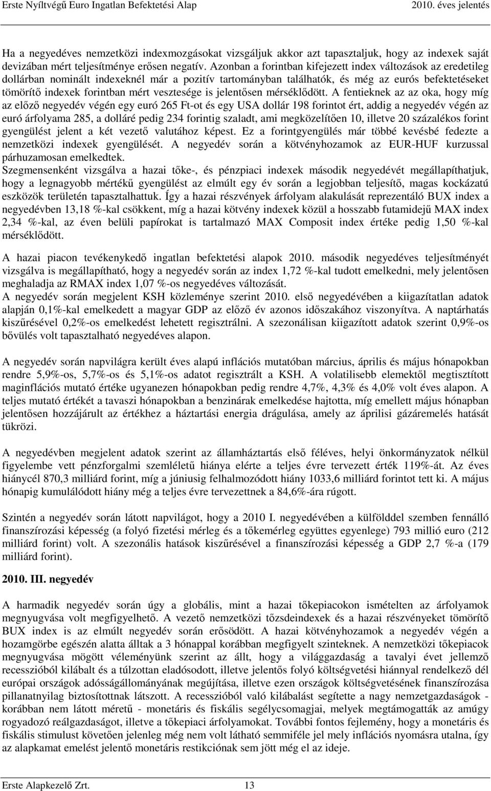 vesztesége is jelentősen mérséklődött.