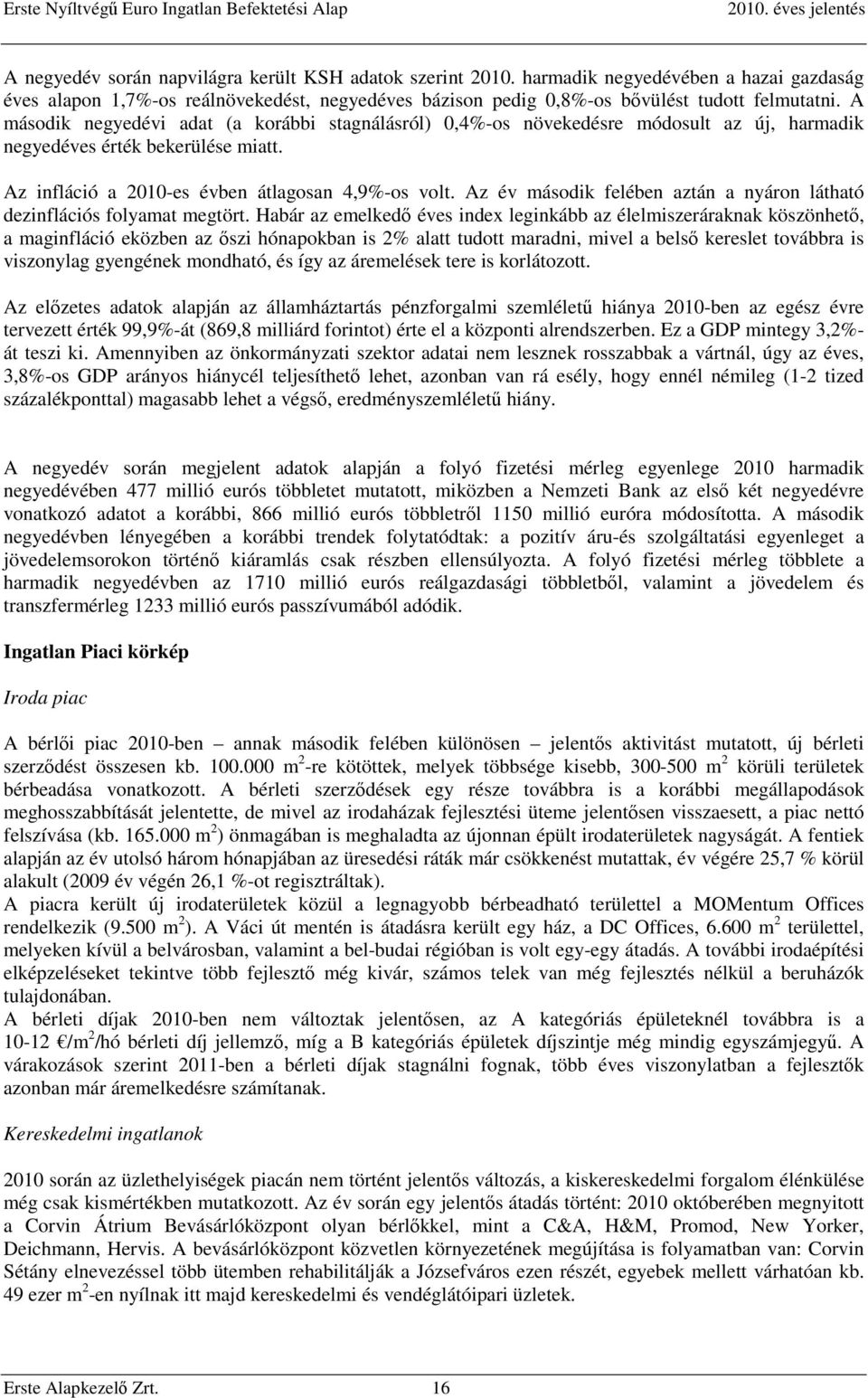 Az év második felében aztán a nyáron látható dezinflációs folyamat megtört.