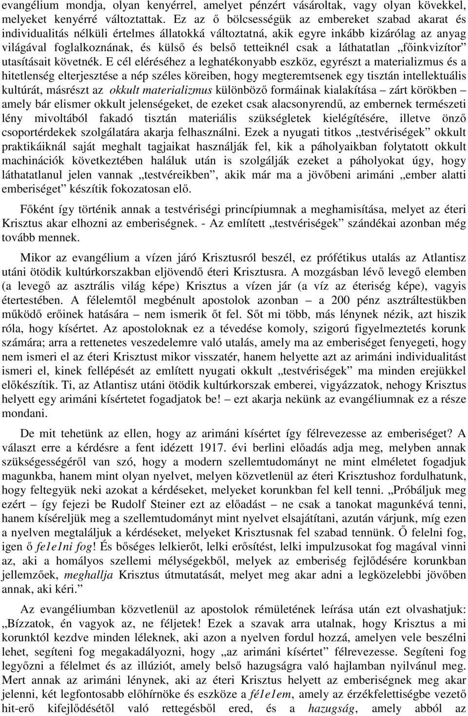 csak a láthatatlan főinkvizítor utasításait követnék.