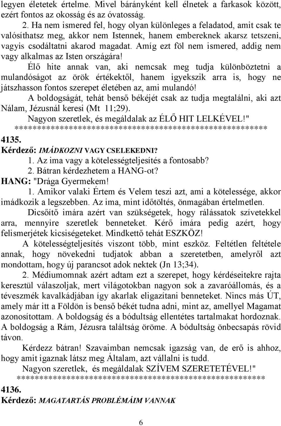 Amíg ezt föl nem ismered, addig nem vagy alkalmas az Isten országára!