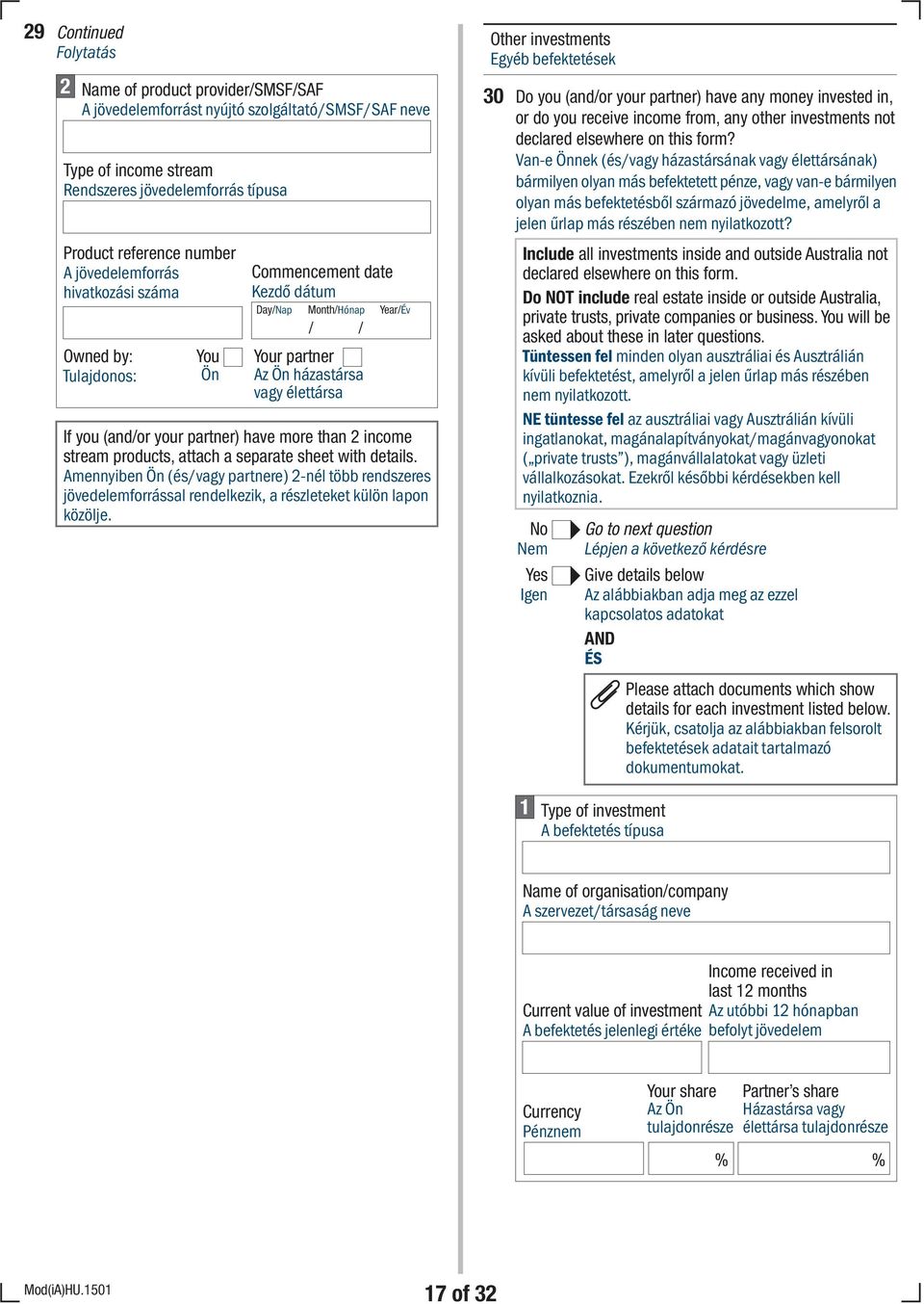 Amennyiben (és/vagy partnere) -nél több rendszeres jövedelemforrással rendelkezik, a részleteket külön lapon közölje.