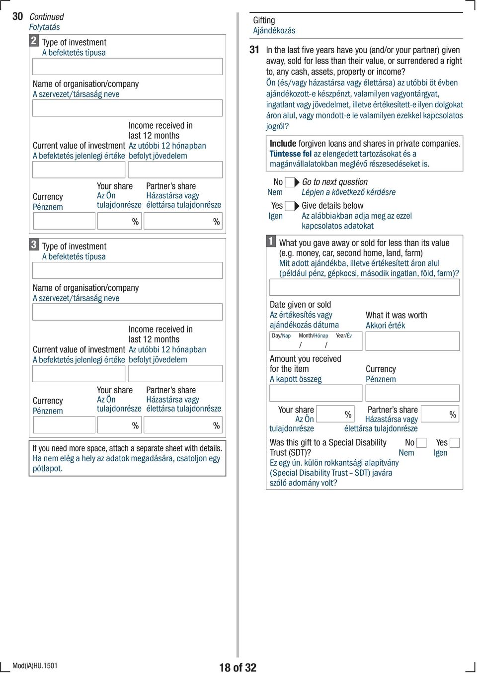 hónapban A befektetés jelenlegi értéke befolyt jövedelem élettársa If you need more space, attach a separate sheet with details. Ha nem elég a hely az adatok megadására, csatoljon egy pótlapot.