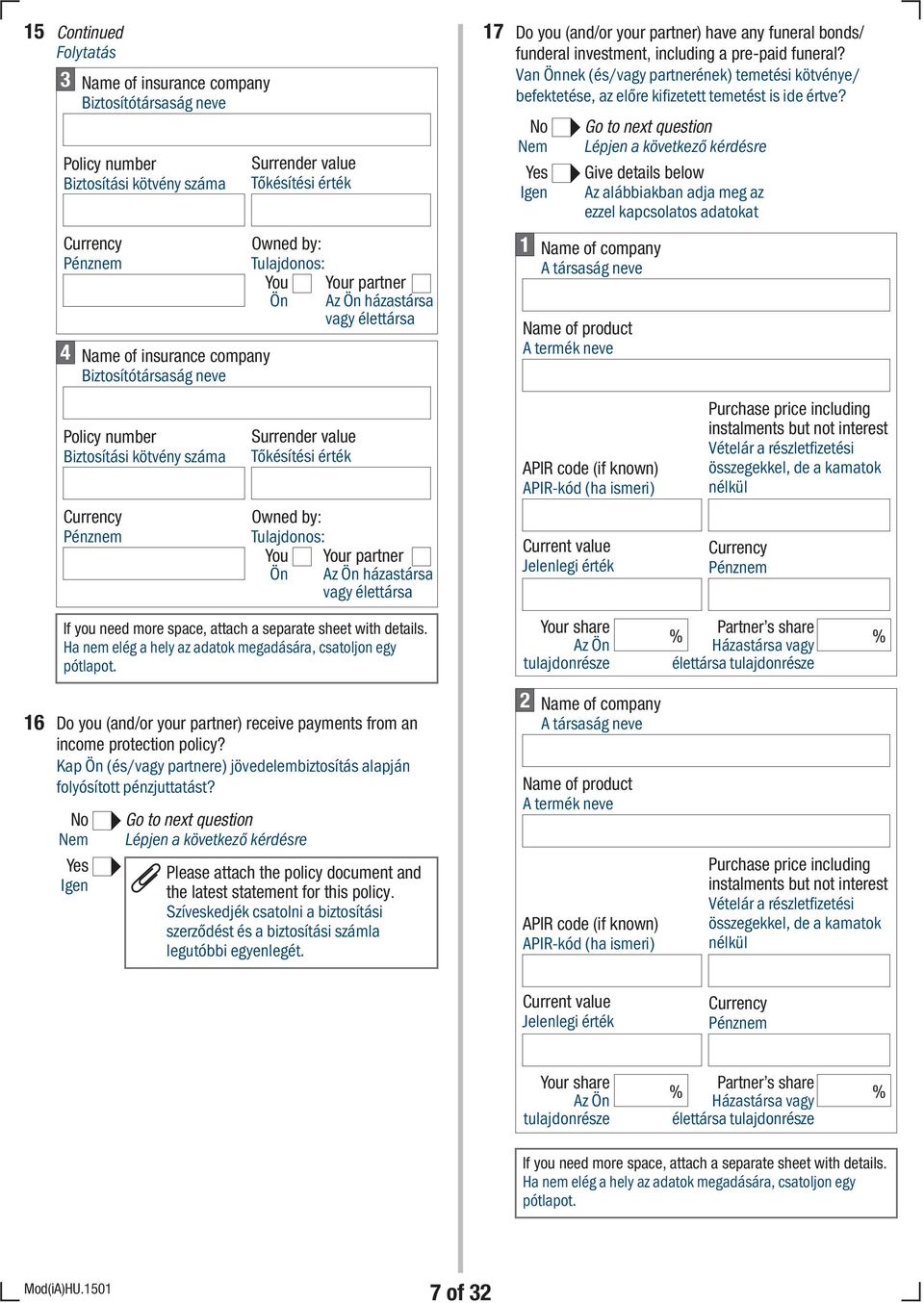 Az alábbiakban adja meg az ezzel 4 Name of insurance company Biztosítótársaság neve Owned by: Tulajdonos: r partner házastársa Name of company A társaság neve Name of product A termék neve Policy