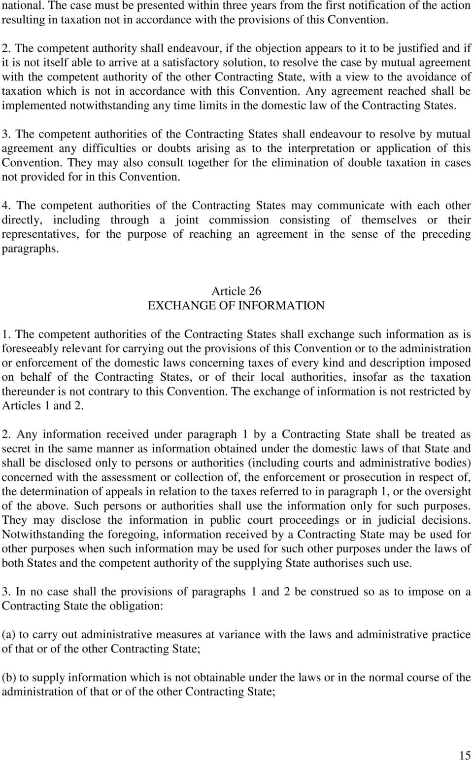 the competent authority of the other Contracting State, with a view to the avoidance of taxation which is not in accordance with this Convention.