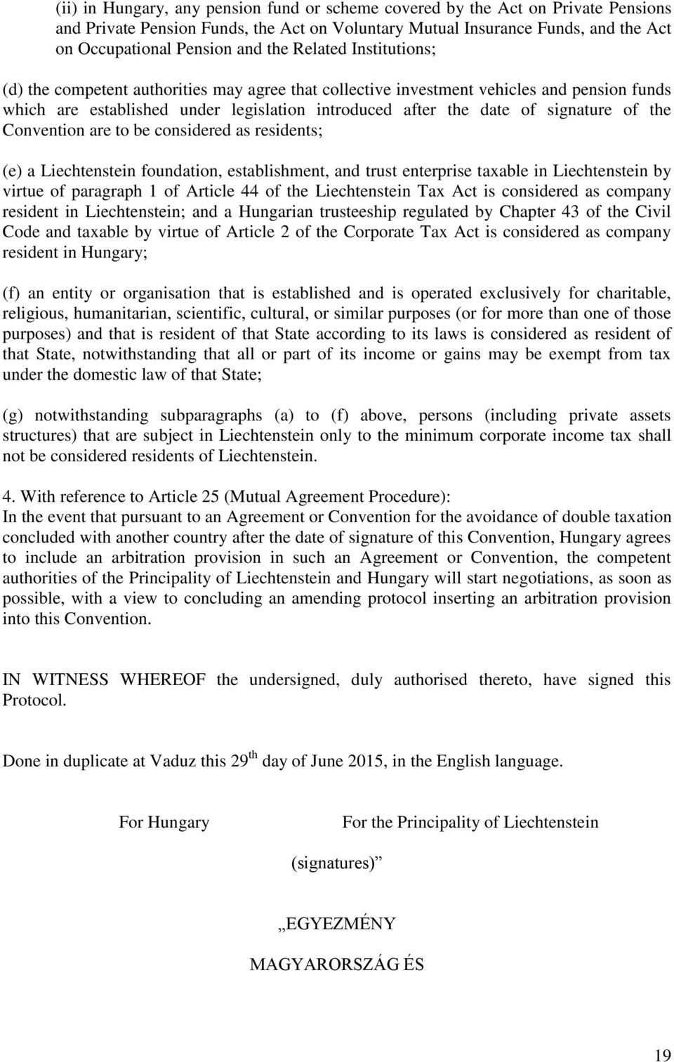 the Convention are to be considered as residents; (e) a Liechtenstein foundation, establishment, and trust enterprise taxable in Liechtenstein by virtue of paragraph 1 of Article 44 of the