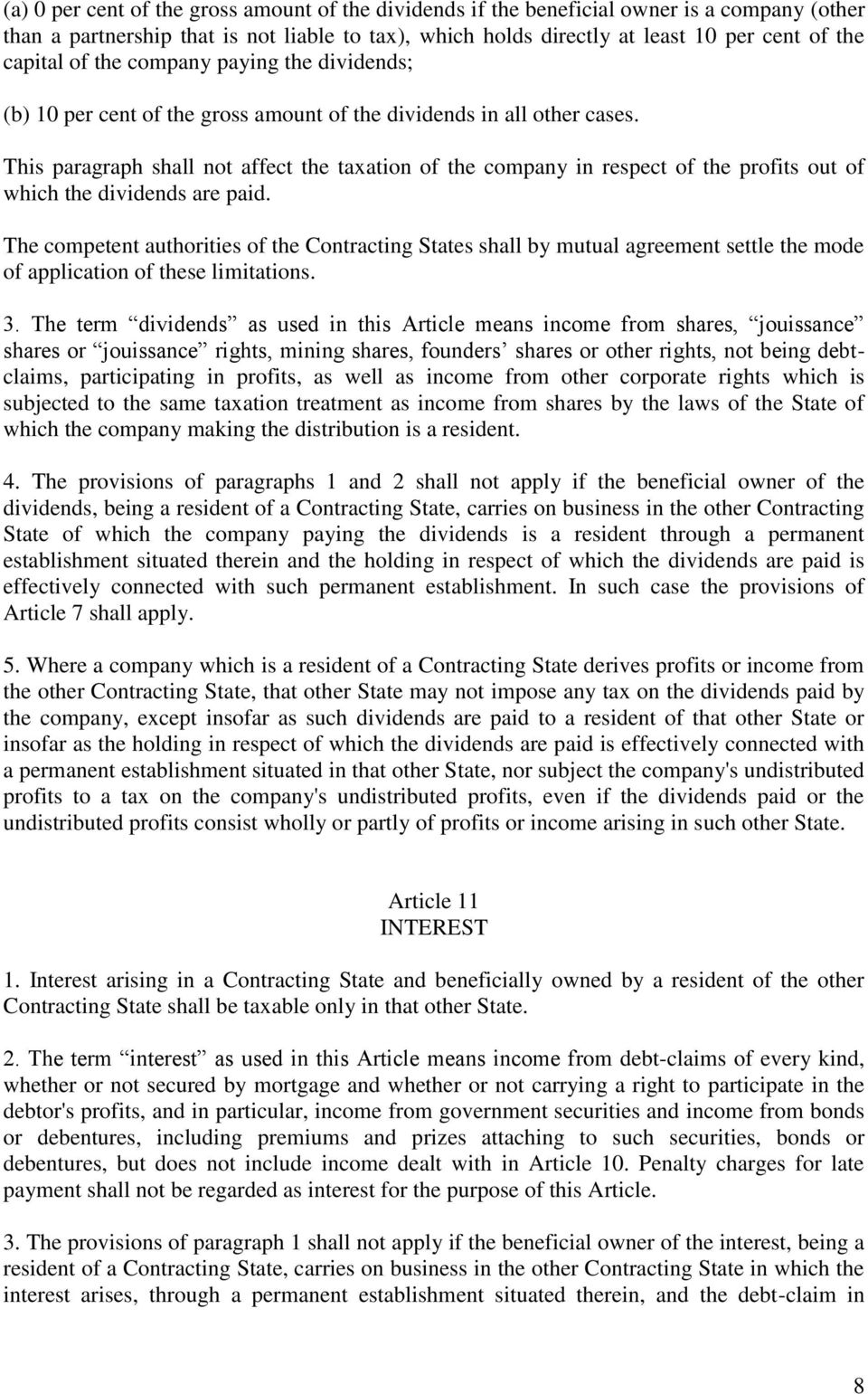 This paragraph shall not affect the taxation of the company in respect of the profits out of which the dividends are paid.