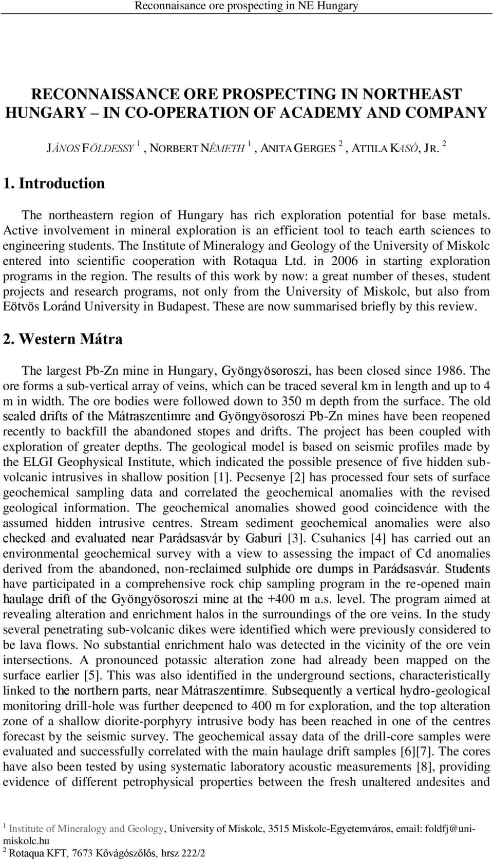 Active involvement in mineral exploration is an efficient tool to teach earth sciences to engineering students.