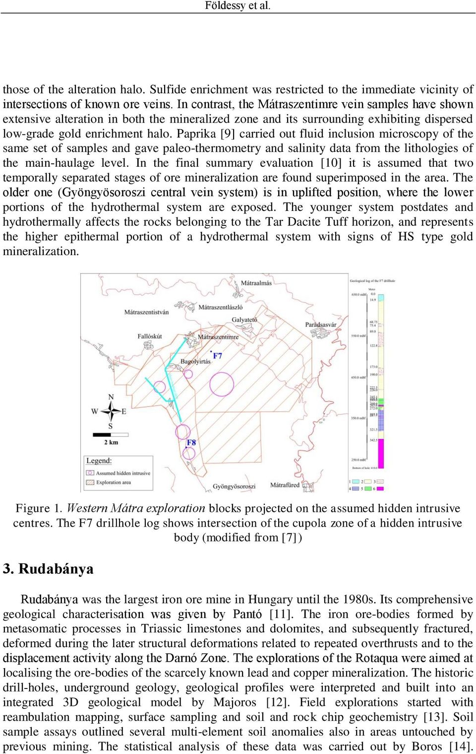 Paprika [9] carried out fluid inclusion microscopy of the same set of samples and gave paleo-thermometry and salinity data from the lithologies of the main-haulage level.