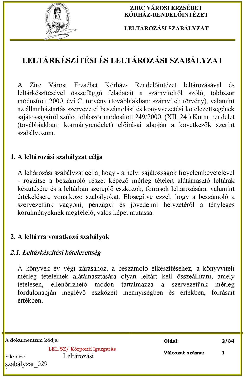 rendelet (továbbiakban: kormányrendelet) előírásai alapján a következők szerint szabályozom. 1.