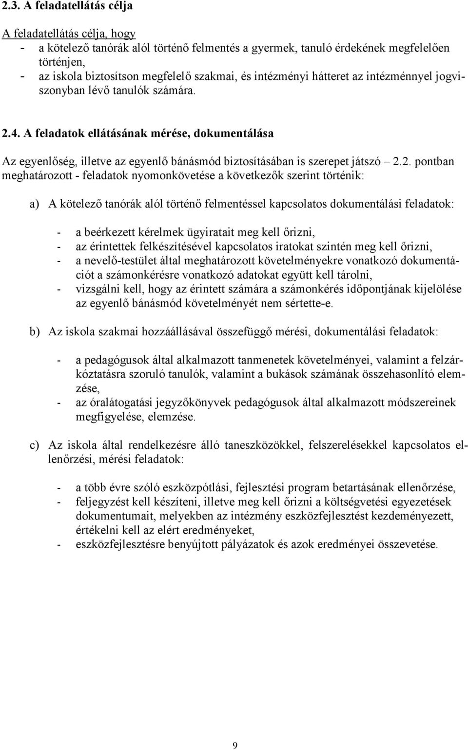 A feladatok ellátásának mérése, dokumentálása Az egyenlőség, illetve az egyenlő bánásmód biztosításában is szerepet játszó 2.