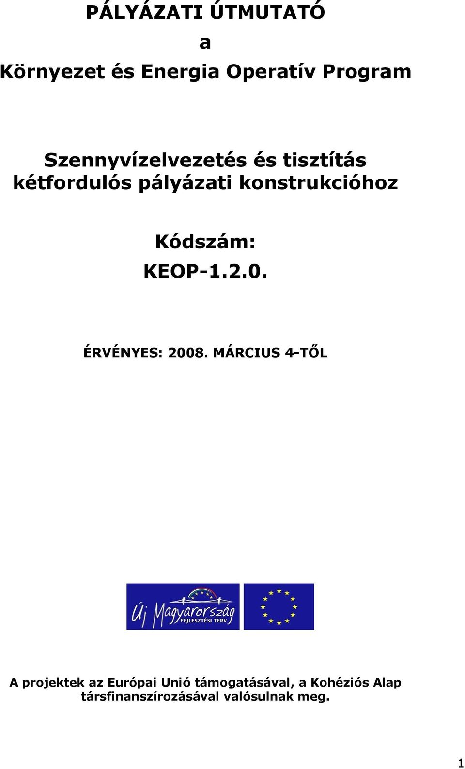 Kódszám: KEOP-1.2.0. ÉRVÉNYES: 2008.