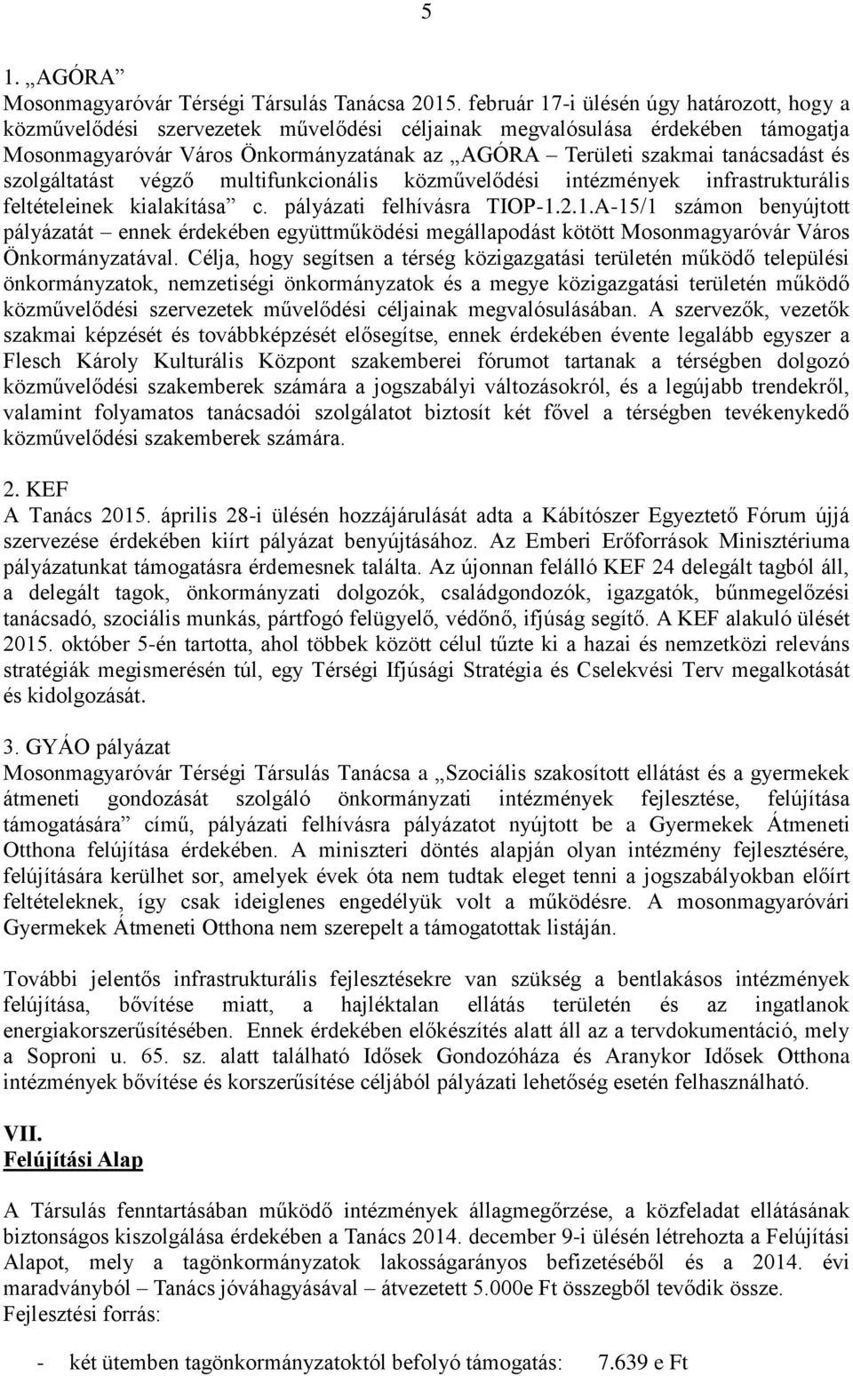 tanácsadást és szolgáltatást végző multifunkcionális közművelődési intézmények infrastrukturális feltételeinek kialakítása c. pályázati felhívásra TIOP-1.